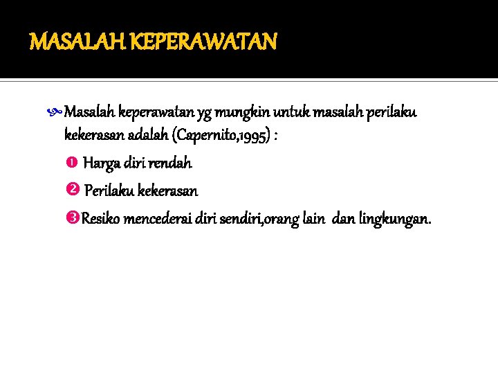 MASALAH KEPERAWATAN Masalah keperawatan yg mungkin untuk masalah perilaku kekerasan adalah (Capernito, 1995) :