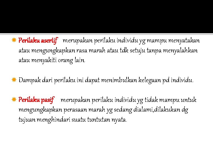  Perilaku asertif merupakan perilaku individu yg mampu menyatakan atau mengungkapkan rasa marah atau