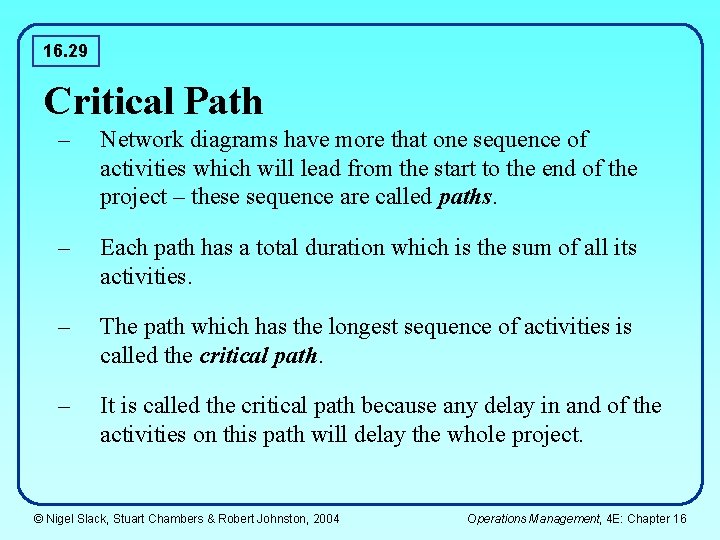 16. 29 Critical Path – Network diagrams have more that one sequence of activities