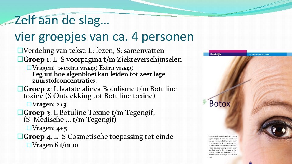 Zelf aan de slag… vier groepjes van ca. 4 personen �Verdeling van tekst: L: