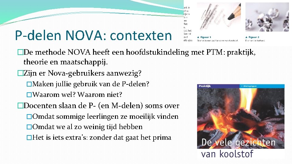 P-delen NOVA: contexten �De methode NOVA heeft een hoofdstukindeling met PTM: praktijk, theorie en