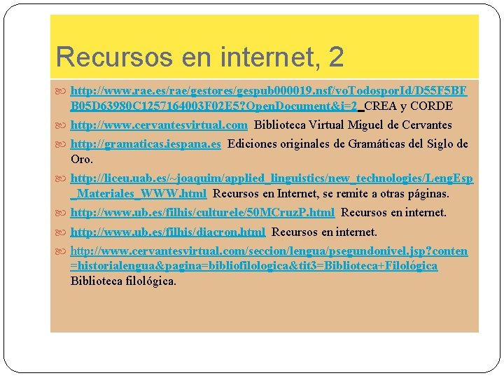 Recursos en internet, 2 http: //www. rae. es/rae/gestores/gespub 000019. nsf/vo. Todospor. Id/D 55 F