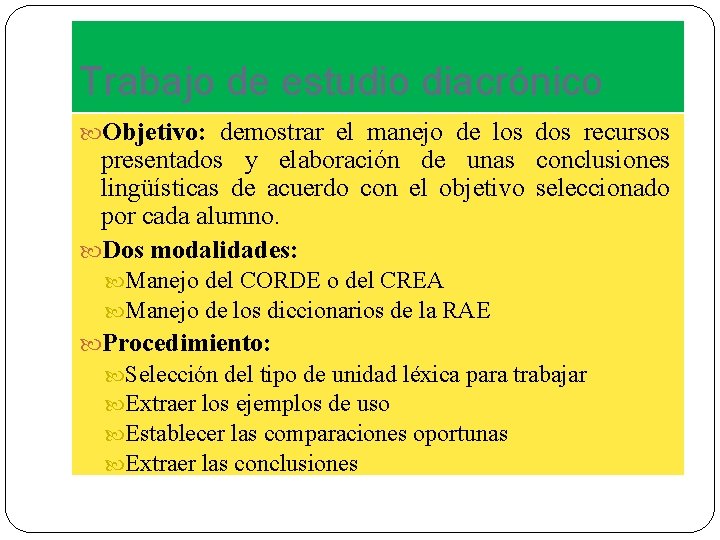 Trabajo de estudio diacrónico Objetivo: demostrar el manejo de los dos recursos presentados y
