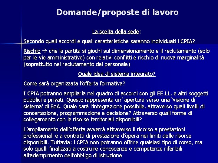 Domande/proposte di lavoro La scelta della sede: Secondo quali accordi e quali caratteristiche saranno