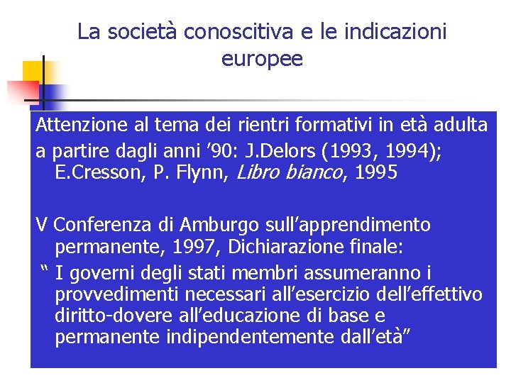 La società conoscitiva e le indicazioni europee Attenzione al tema dei rientri formativi in