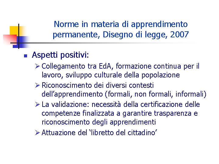 Norme in materia di apprendimento permanente, Disegno di legge, 2007 n Aspetti positivi: Ø