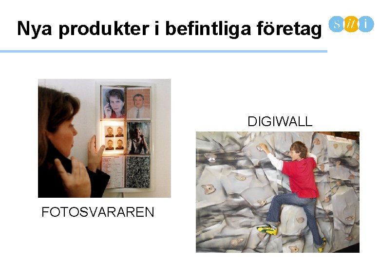 Nya produkter i befintliga företag DIGIWALL FOTOSVARAREN 