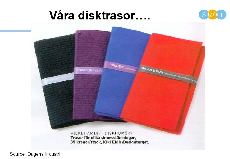 Våra disktrasor…. Source: Dagens Industri 