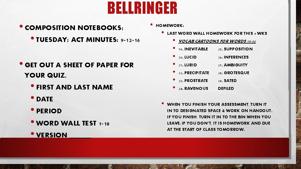 BELLRINGER • COMPOSITION NOTEBOOKS: • TUESDAY: ACT MINUTES: 9 -12 -16 • HOMEWORK: •