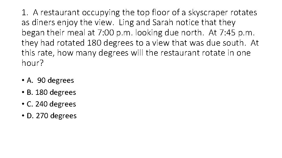 1. A restaurant occupying the top floor of a skyscraper rotates as diners enjoy