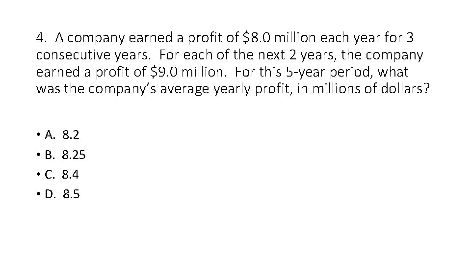 4. A company earned a profit of $8. 0 million each year for 3