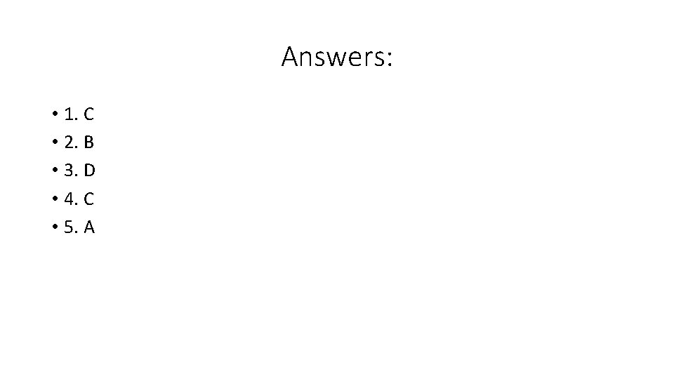 Answers: • 1. C • 2. B • 3. D • 4. C •