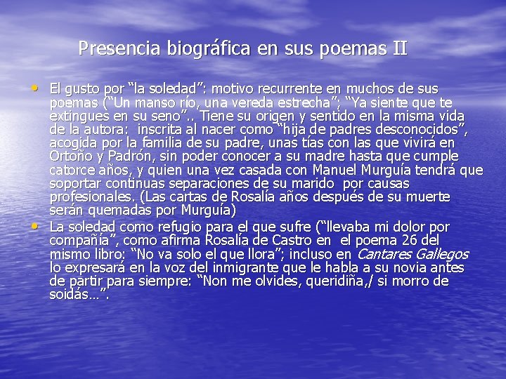 Presencia biográfica en sus poemas II • El gusto por “la soledad”: motivo recurrente
