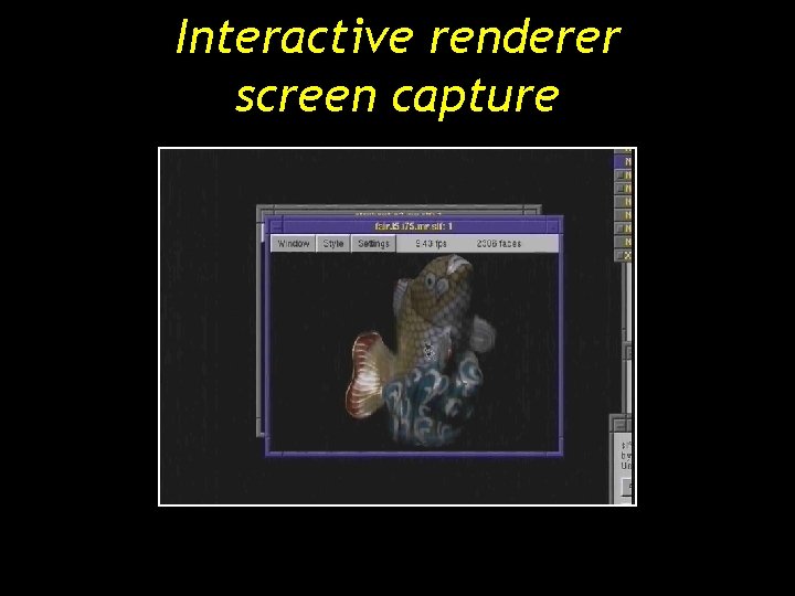 Interactive renderer screen capture Interactive renderer screen capture