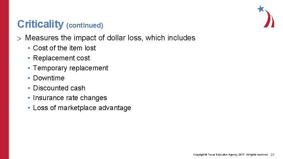 Criticality (continued) > Measures the impact of dollar loss, which includes • • Cost