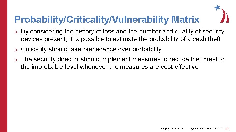 Probability/Criticality/Vulnerability Matrix > By considering the history of loss and the number and quality