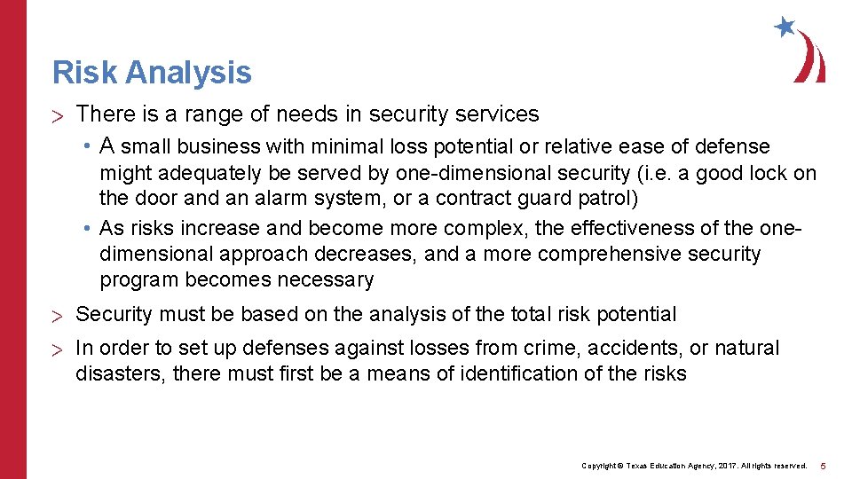 Risk Analysis > There is a range of needs in security services • A
