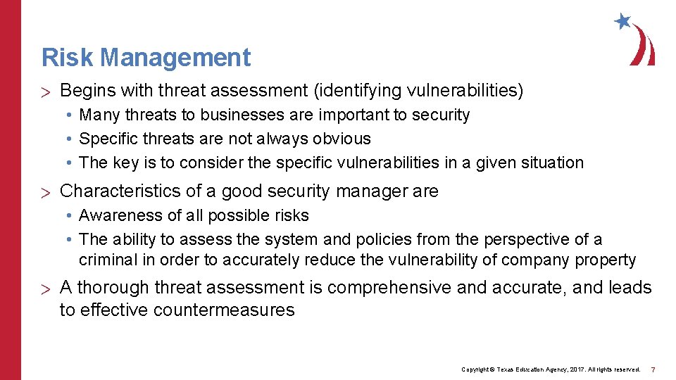 Risk Management > Begins with threat assessment (identifying vulnerabilities) • Many threats to businesses