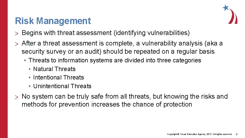 Risk Management > Begins with threat assessment (identifying vulnerabilities) > After a threat assessment