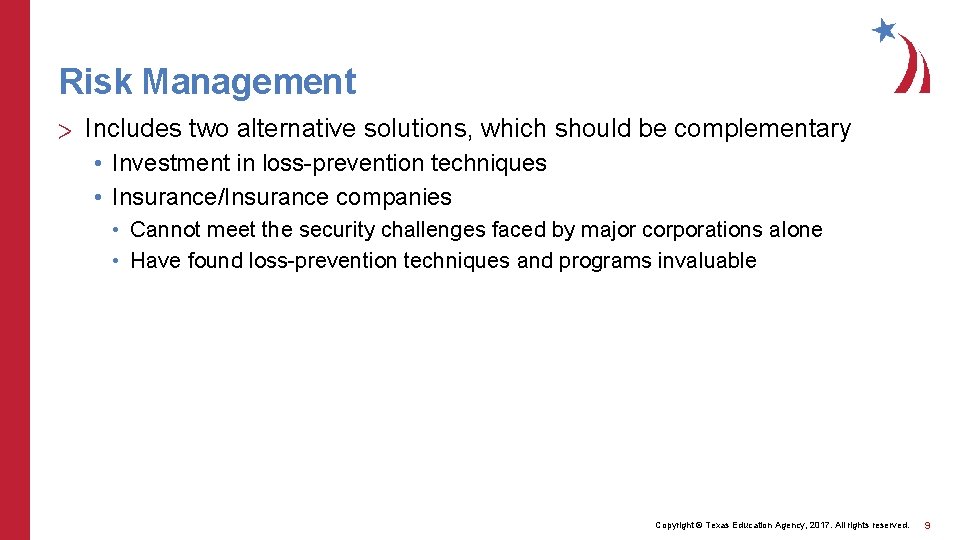 Risk Management > Includes two alternative solutions, which should be complementary • Investment in