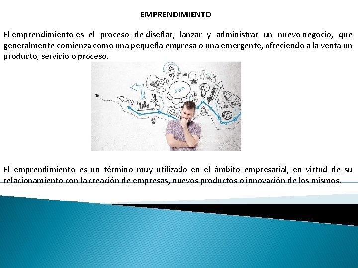 EMPRENDIMIENTO El emprendimiento es el proceso de diseñar, lanzar y administrar un nuevo negocio,