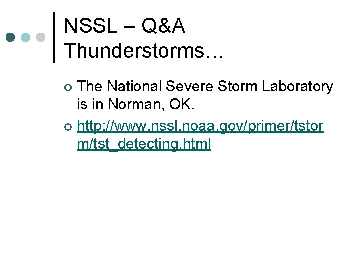 NSSL – Q&A Thunderstorms… The National Severe Storm Laboratory is in Norman, OK. ¢