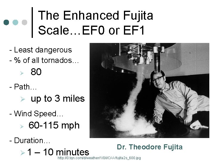 The Enhanced Fujita Scale…EF 0 or EF 1 - Least dangerous - % of