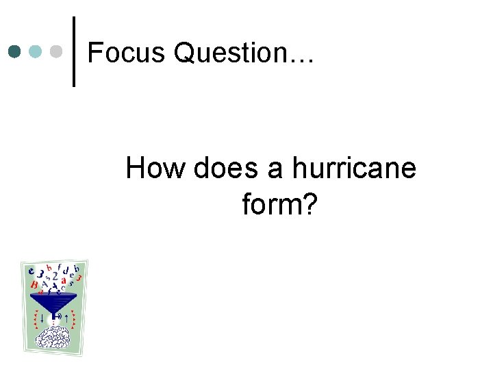 Focus Question… How does a hurricane form? 