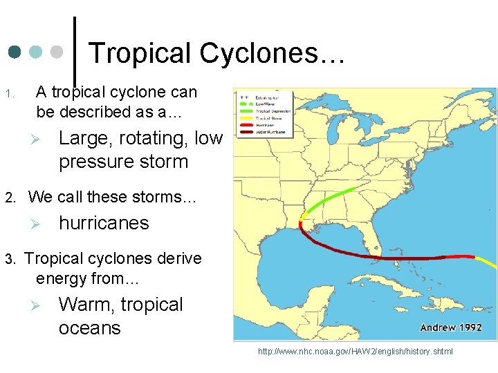 Tropical Cyclones… 1. A tropical cyclone can be described as a… Ø 2. We
