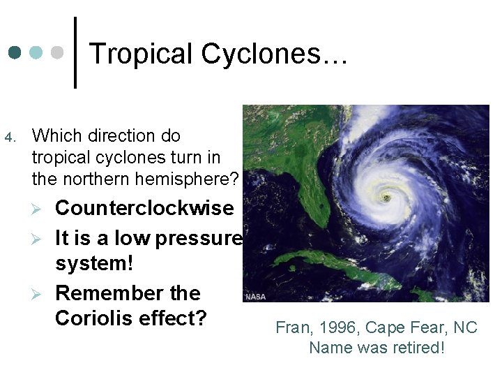 Tropical Cyclones… 4. Which direction do tropical cyclones turn in the northern hemisphere? Ø