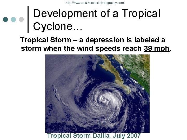 http: //www. weatherstockphotography. com/ Development of a Tropical Cyclone… Tropical Storm – a depression