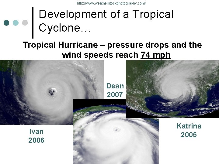 http: //www. weatherstockphotography. com/ Development of a Tropical Cyclone… Tropical Hurricane – pressure drops