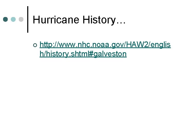 Hurricane History… ¢ http: //www. nhc. noaa. gov/HAW 2/englis h/history. shtml#galveston 