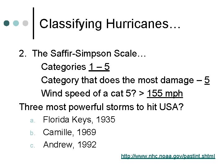 Classifying Hurricanes… 2. The Saffir-Simpson Scale… Categories 1 – 5 Category that does the