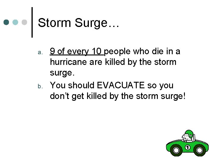 Storm Surge… a. b. 9 of every 10 people who die in a hurricane