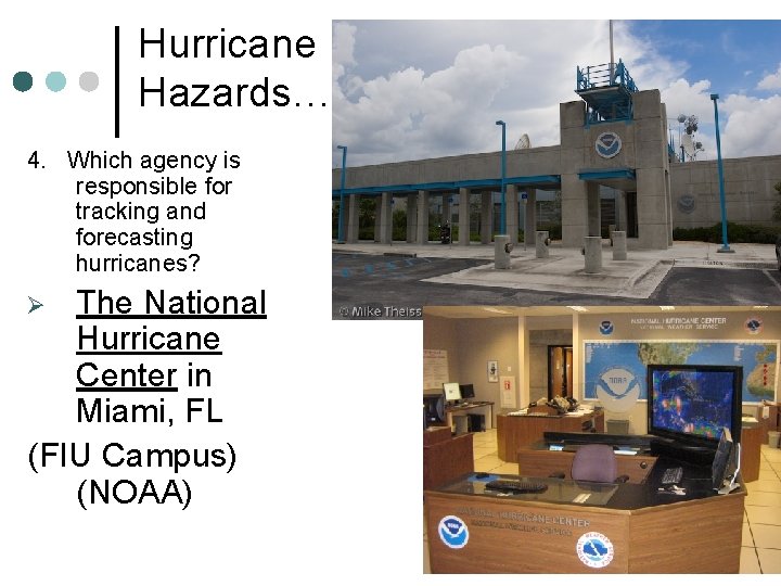 Hurricane Hazards… 4. Which agency is responsible for tracking and forecasting hurricanes? The National