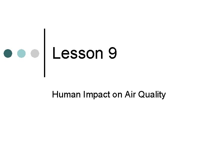 Lesson 9 Human Impact on Air Quality 