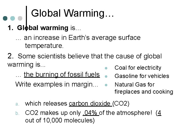 Global Warming… 1. Global warming is… … an increase in Earth’s average surface temperature.