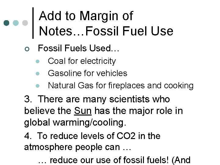 Add to Margin of Notes…Fossil Fuel Use ¢ Fossil Fuels Used… l l l