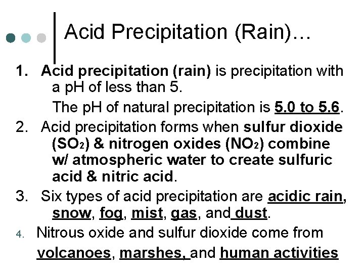 Acid Precipitation (Rain)… 1. Acid precipitation (rain) is precipitation with a p. H of