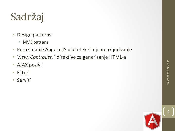 Sadržaj • Design patterns • • • Preuzimanje Angular. JS biblioteke i njeno uključivanje Sadržaj • Design patterns • • • Preuzimanje Angular. JS biblioteke i njeno uključivanje