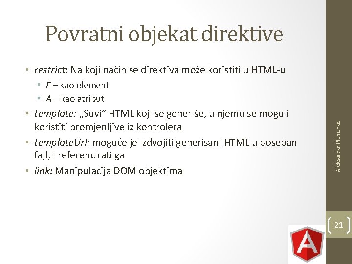 Povratni objekat direktive • restrict: Na koji način se direktiva može koristiti u HTML-u Povratni objekat direktive • restrict: Na koji način se direktiva može koristiti u HTML-u