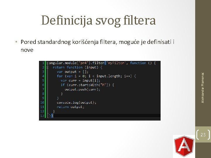 Definicija svog filtera Aleksandar Plamenac • Pored standardnog korišćenja filtera, moguće je definisati i Definicija svog filtera Aleksandar Plamenac • Pored standardnog korišćenja filtera, moguće je definisati i