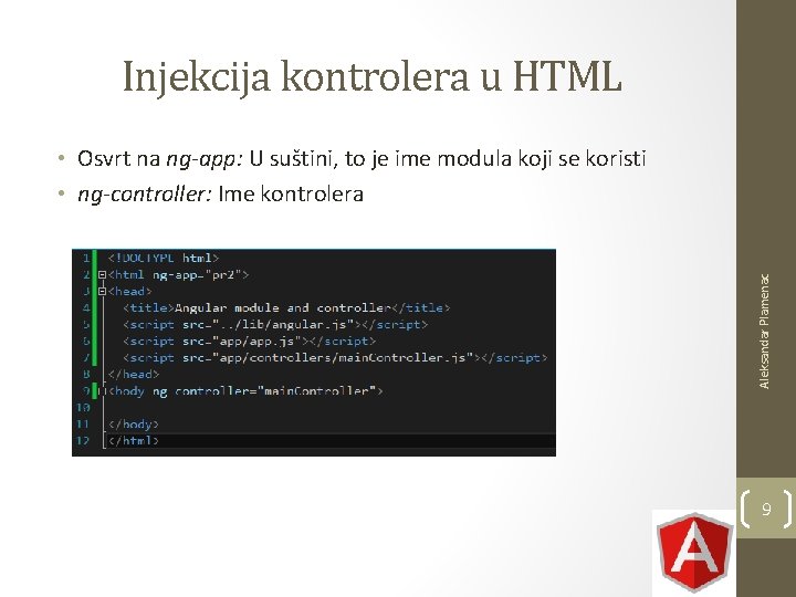 Injekcija kontrolera u HTML Aleksandar Plamenac • Osvrt na ng-app: U suštini, to je Injekcija kontrolera u HTML Aleksandar Plamenac • Osvrt na ng-app: U suštini, to je