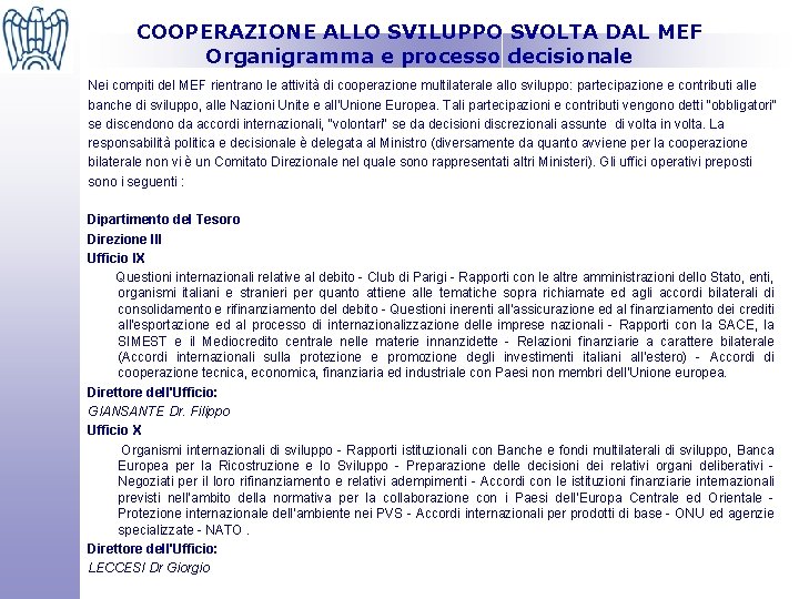 COOPERAZIONE ALLO SVILUPPO SVOLTA DAL MEF Organigramma e processo decisionale Nei compiti del MEF