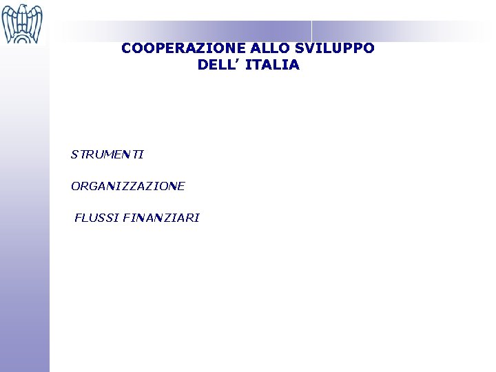 COOPERAZIONE ALLO SVILUPPO DELL’ ITALIA STRUMENTI ORGANIZZAZIONE FLUSSI FINANZIARI 