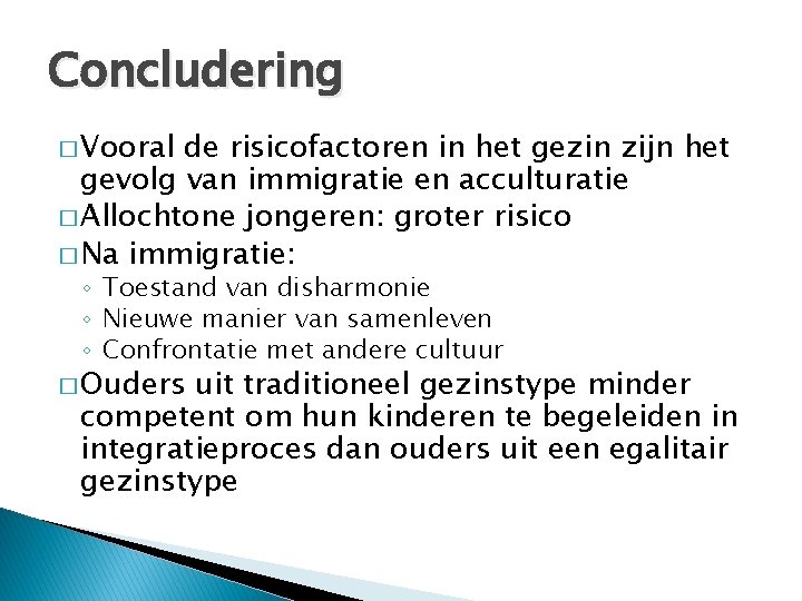 Concludering � Vooral de risicofactoren in het gezin zijn het gevolg van immigratie en Concludering � Vooral de risicofactoren in het gezin zijn het gevolg van immigratie en