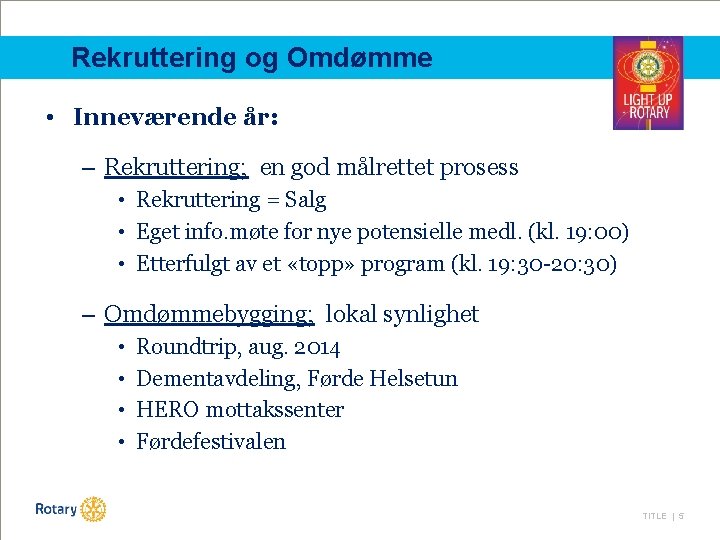 Rekruttering og Omdømme • Inneværende år: – Rekruttering; en god målrettet prosess • Rekruttering