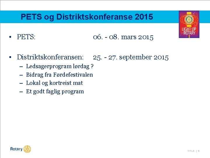 PETS og Distriktskonferanse 2015 • PETS: 06. - 08. mars 2015 • Distriktskonferansen: 25.