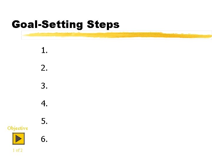 Goal-Setting Steps 1. 2. 3. 4. Objective 5. 6. 1 of 2 